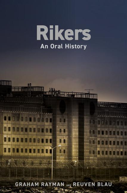 Cover: 9780593134214 | Rikers | An Oral History | Graham Rayman (u. a.) | Buch | Englisch