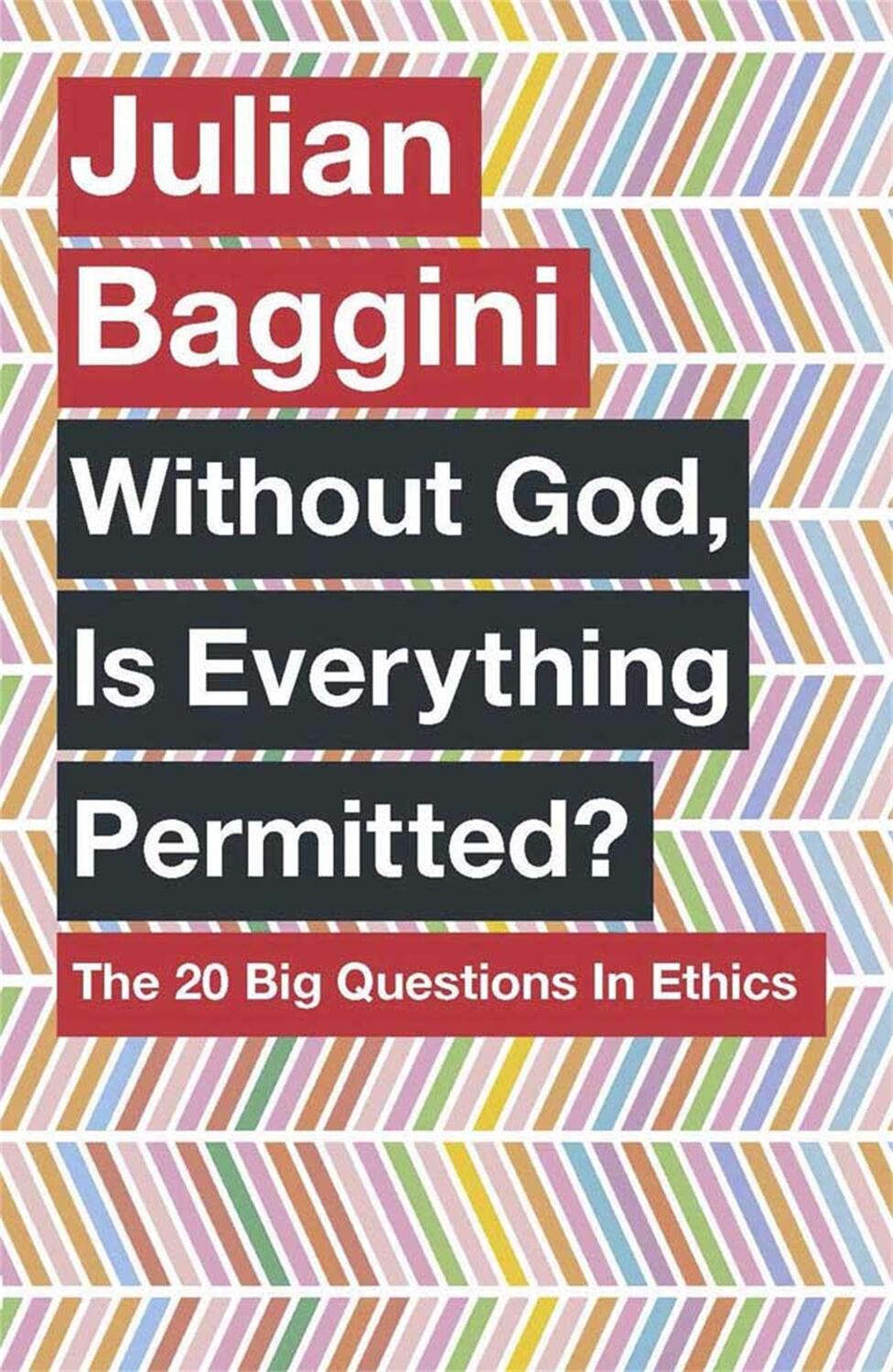 Cover: 9781780875972 | Without God, Is Everything Permitted? | The 20 Big Questions in Ethics