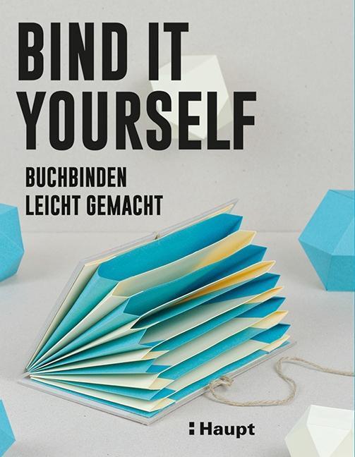 Cover: 9783258601427 | Bind it yourself | Buchbinden leicht gemacht | Taschenbuch | Deutsch