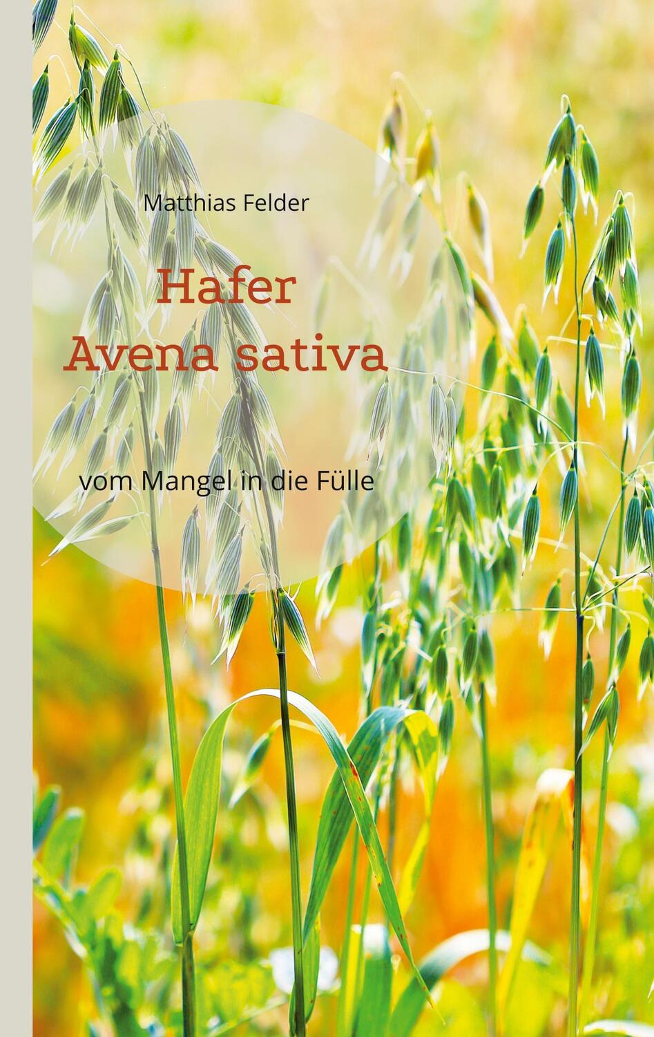 Cover: 9783756822355 | Hafer - Avena sativa | Matthias Felder | Taschenbuch | Paperback