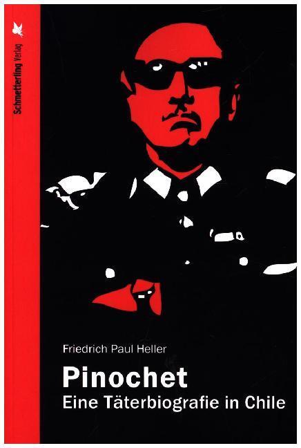 Cover: 9783896571618 | Pinochet | Eine Täterbiografie in Chile | Friedrich Paul Heller | Buch