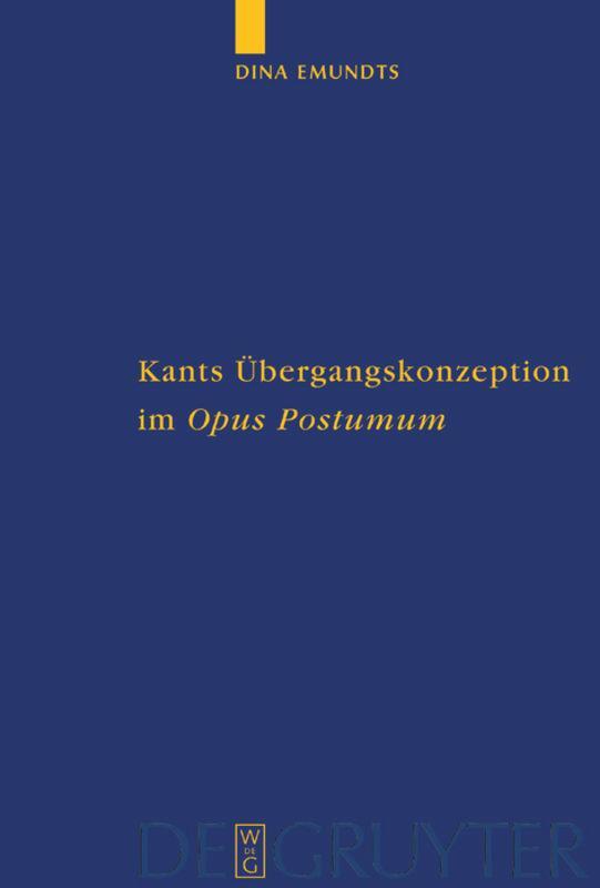 Cover: 9783110180527 | Kants Übergangskonzeption im Opus postumum | Dina Emundts | Buch