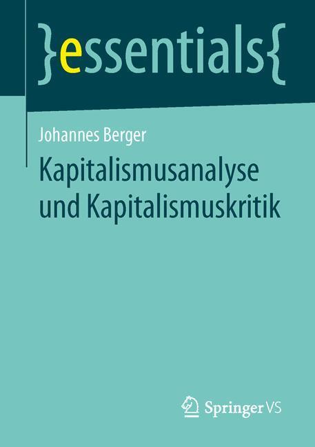 Cover: 9783658048525 | Kapitalismusanalyse und Kapitalismuskritik | Johannes Berger | Buch