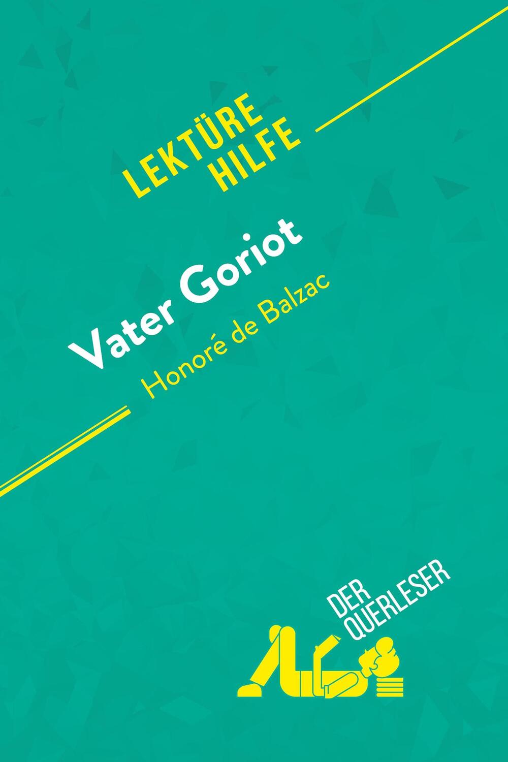 Cover: 9782808020435 | Vater Goriot von Honoré de Balzac (Lektürehilfe) | Weber (u. a.)