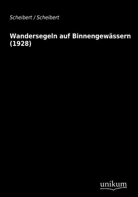 Cover: 9783845700328 | Wandersegeln auf Binnengewässern (1928) | Scheibert | Taschenbuch