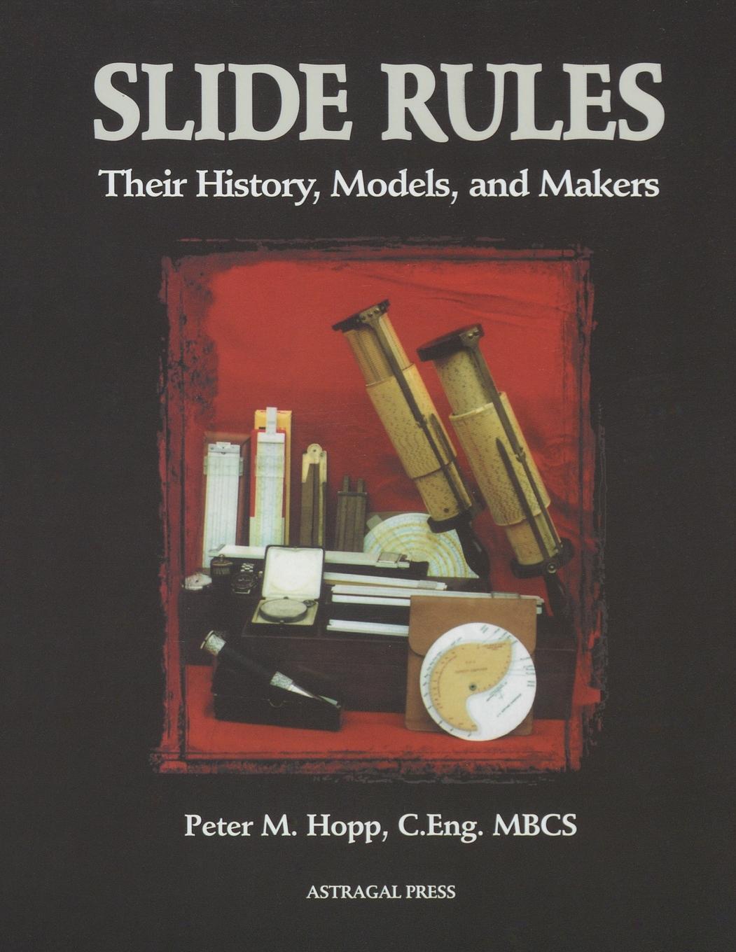 Cover: 9781879335868 | Slide Rules | Their History, Models, and Makers | Peter M. Hopp | Buch