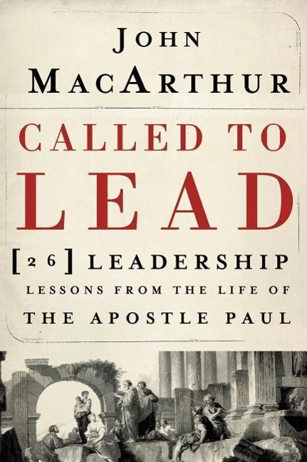 Cover: 9781400202867 | Called to Lead | John F MacArthur | Taschenbuch | Englisch | 2010