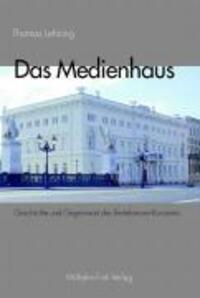 Cover: 9783770540358 | Das Medienhaus | Geschichte und Gegenwart des Bertelsmann-Konzerns