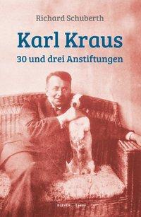 Cover: 9783903110113 | Karl Kraus | 30 und drei Anstiftungen | Richard Schuberth | Buch