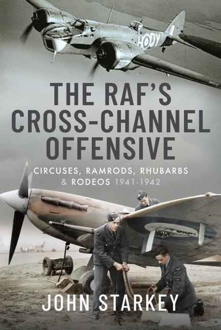Cover: 9781399088923 | The RAF's Cross-Channel Offensive | John Starkey | Buch | Gebunden