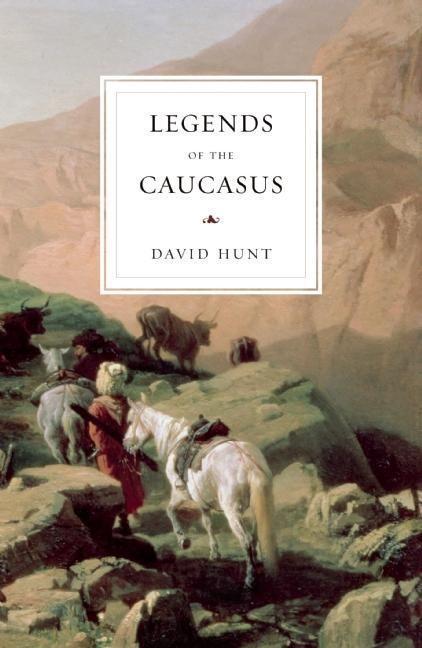 Cover: 9780863564734 | Legends of the Caucasus | David Hunt | Taschenbuch | Englisch | 2012