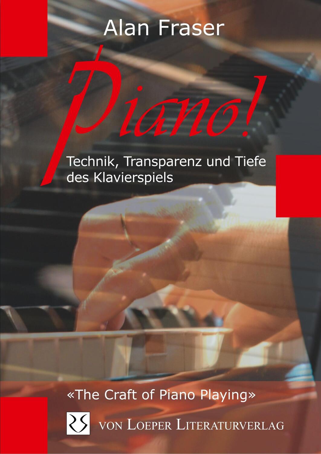 Cover: 9783860596104 | Piano! Technik, Tiefe und Transparenz des Klavierspiels | Alan Fraser