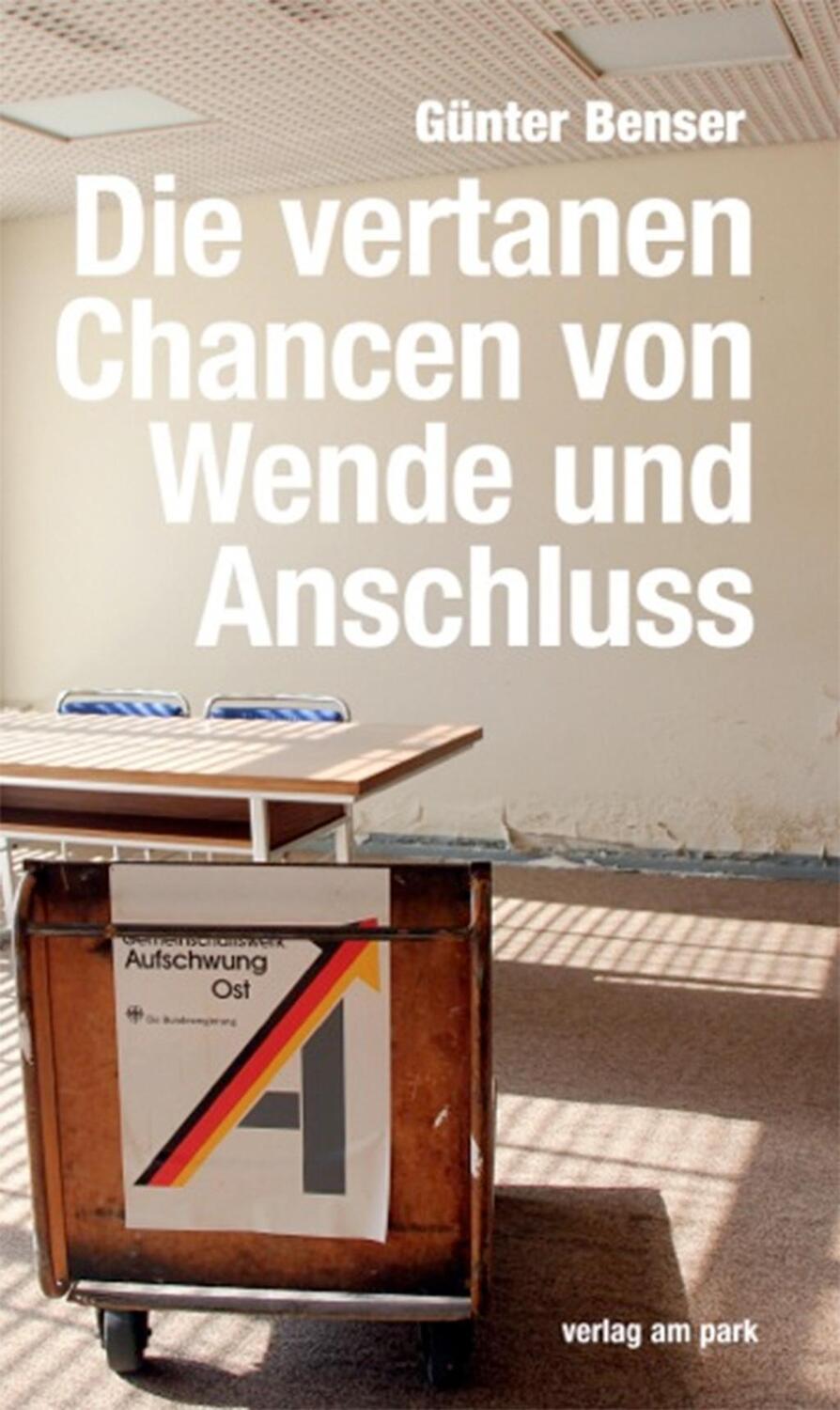Cover: 9783947094110 | Die vertanen Chancen von Wende und Anschluss | Günter Benser | Buch