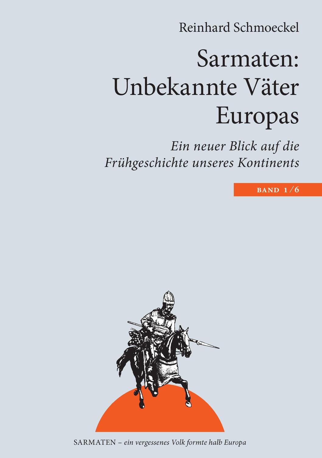 Cover: 9783837029666 | Sarmaten: Unbekannte Väter Europas | Reinhard Schmoeckel | Taschenbuch