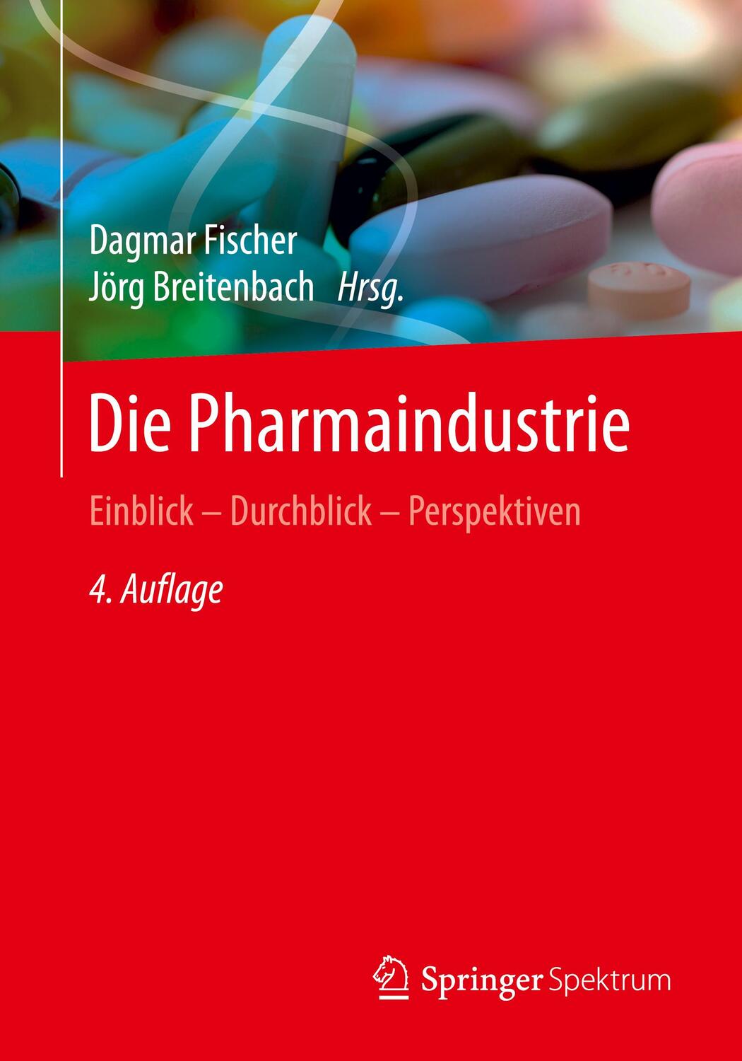 Cover: 9783662546550 | Die Pharmaindustrie | Einblick - Durchblick - Perspektiven | Buch