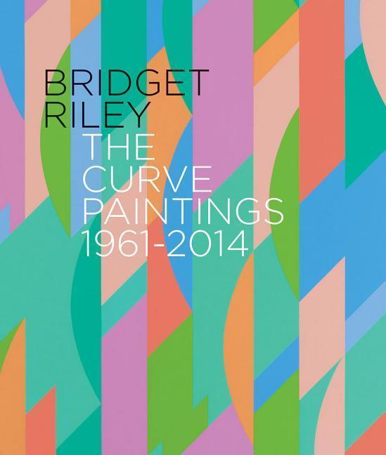 Cover: 9781909932128 | Bridget Riley | The Curve Paintings 1961-2014 | Robert Kudielka | Buch
