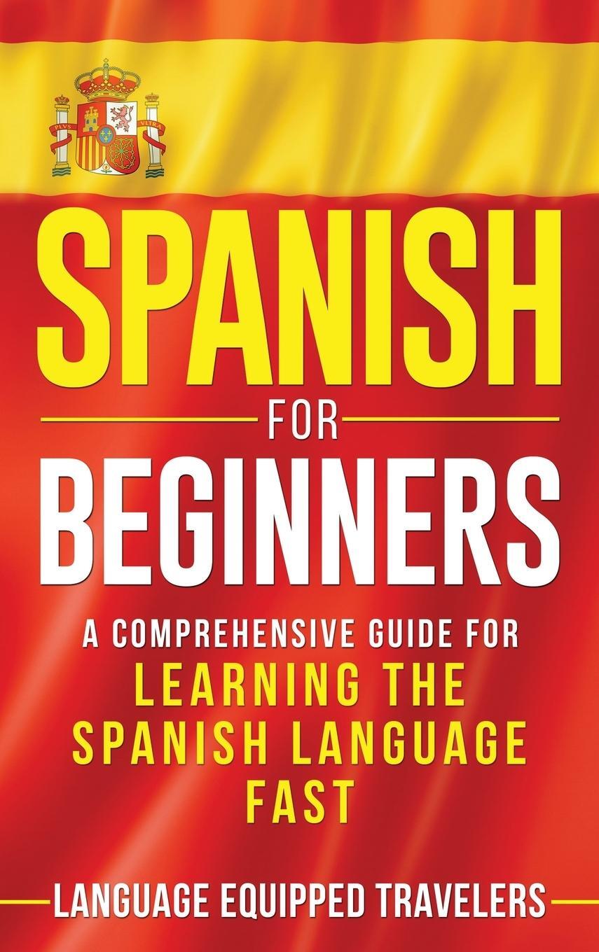 Cover: 9781952559181 | Spanish for Beginners | Language Equipped Travelers | Buch | Englisch