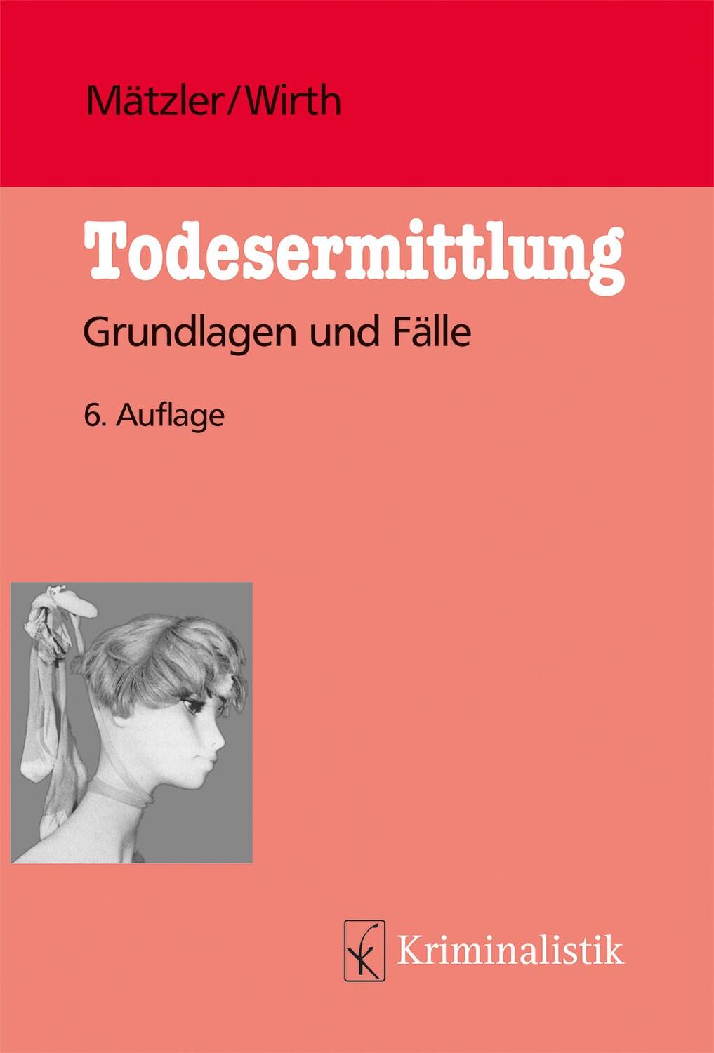 Cover: 9783783240504 | Todesermittlung | Grundlagen und Fälle | Armin Mätzler (u. a.) | Buch