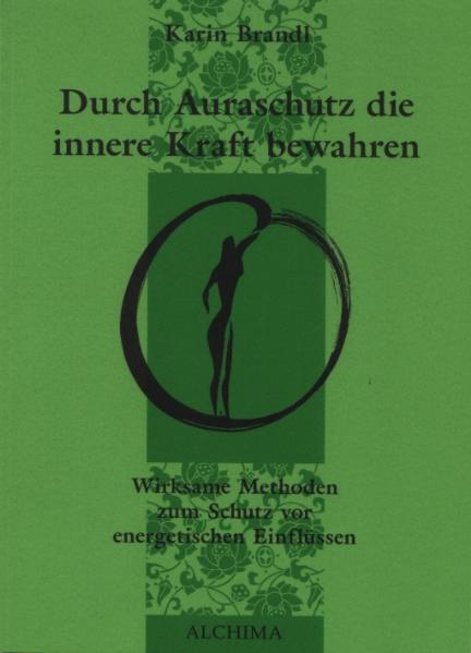 Cover: 9783932669071 | Durch Auraschutz die innere Kraft bewahren | Karin Brandl | Buch