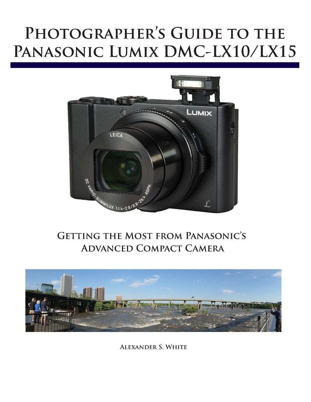 Cover: 9781937986629 | Photographer's Guide to the Panasonic Lumix DMC-LX10/LX15 | White