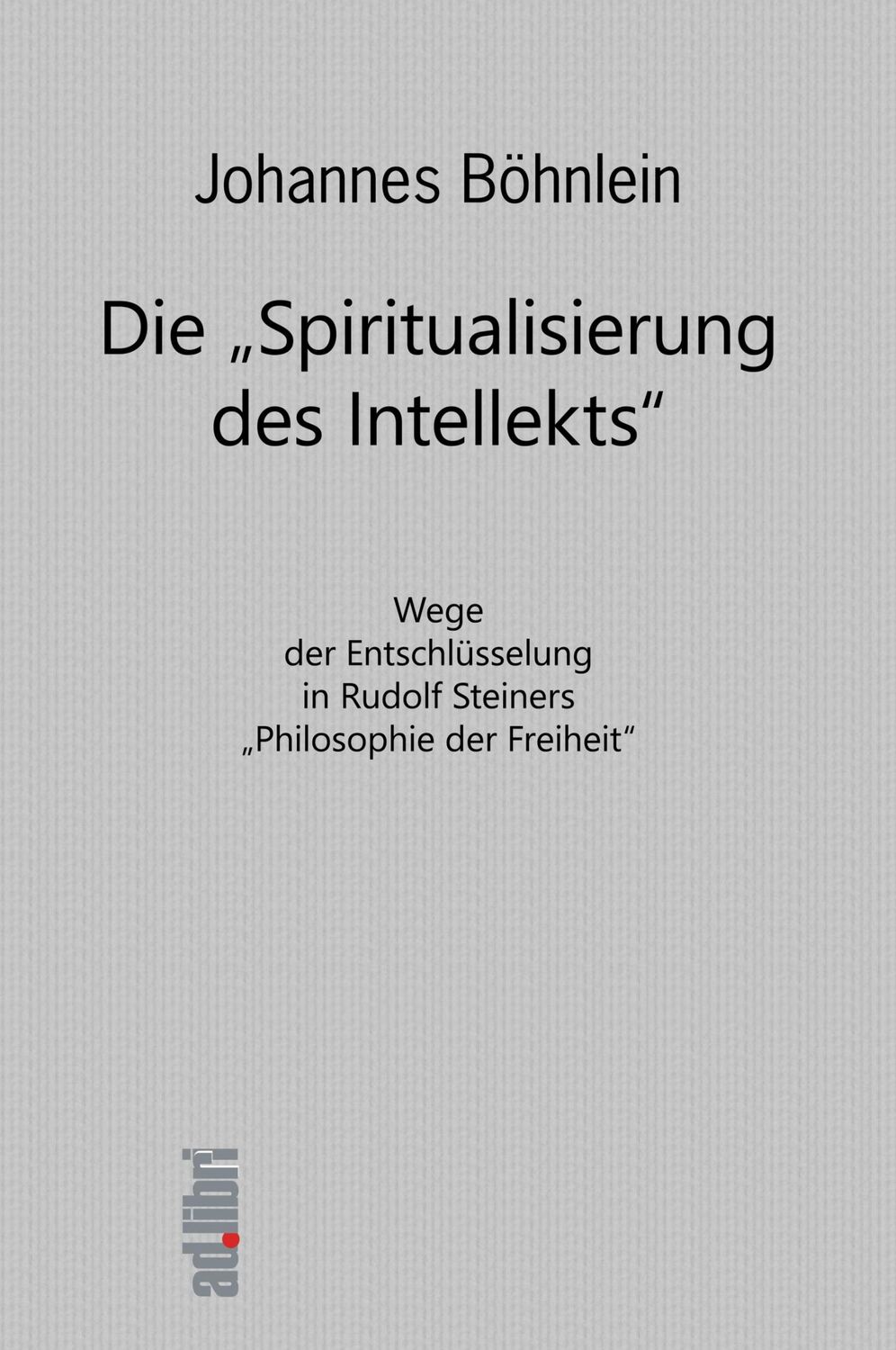 Cover: 9783960690566 | Die "Spiritualisierung des Intellekts" | Johannes Böhnlein | Buch