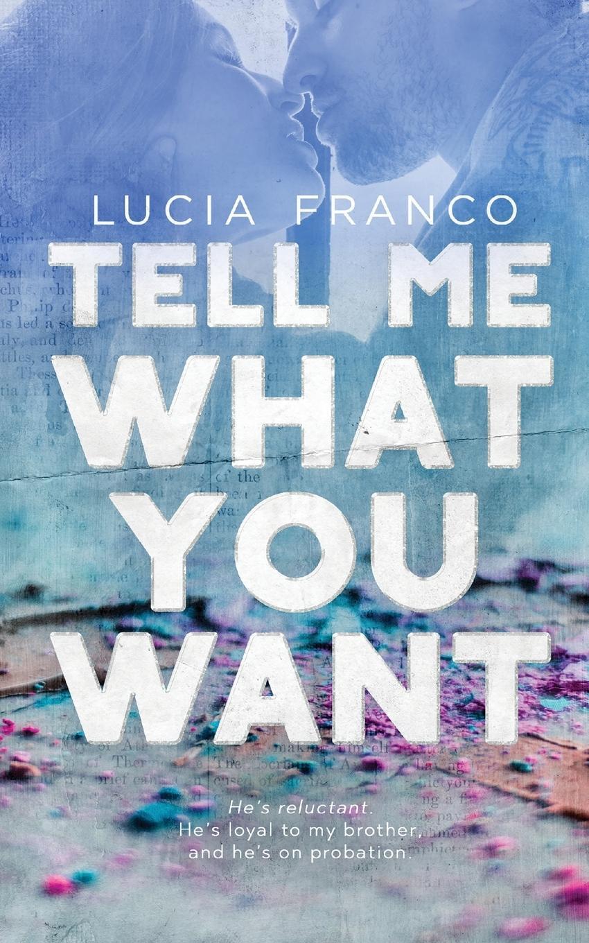 Cover: 9798987746431 | Tell Me What You Want | A Brother's Best Friend Romance | Lucia Franco