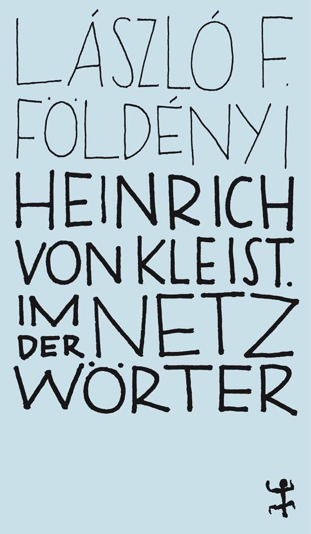 Cover: 9783957579201 | Heinrich von Kleist. Im Netz der Wörter | László F. Földényi | Buch