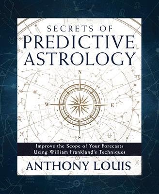 Cover: 9780738774640 | Secrets of Predictive Astrology | Anthony Louis | Taschenbuch | 2024