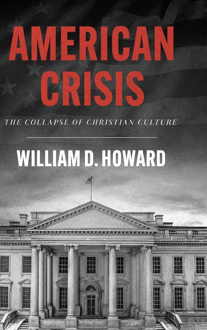 Cover: 9781649605016 | American Crisis | The Collapse of Christian Culture | Howard | Buch