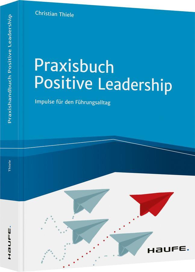 Cover: 9783648153536 | Praxisbuch Positive Leadership | Impulse für den Führungsalltag | Buch