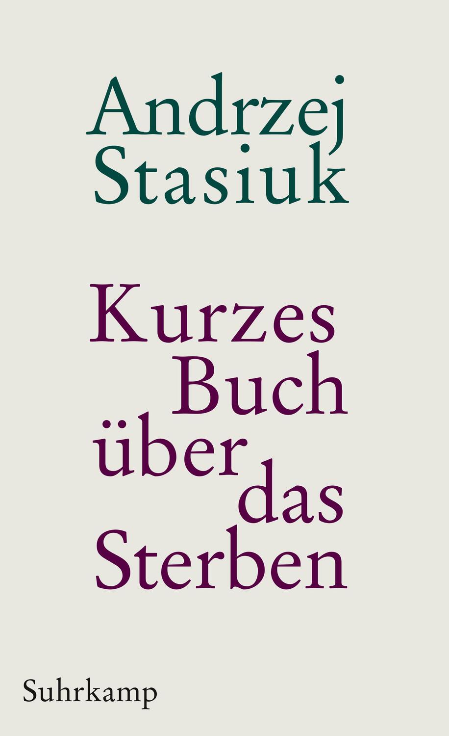 Cover: 9783518464212 | Kurzes Buch über das Sterben | Andrzej Stasiuk | Taschenbuch | Deutsch