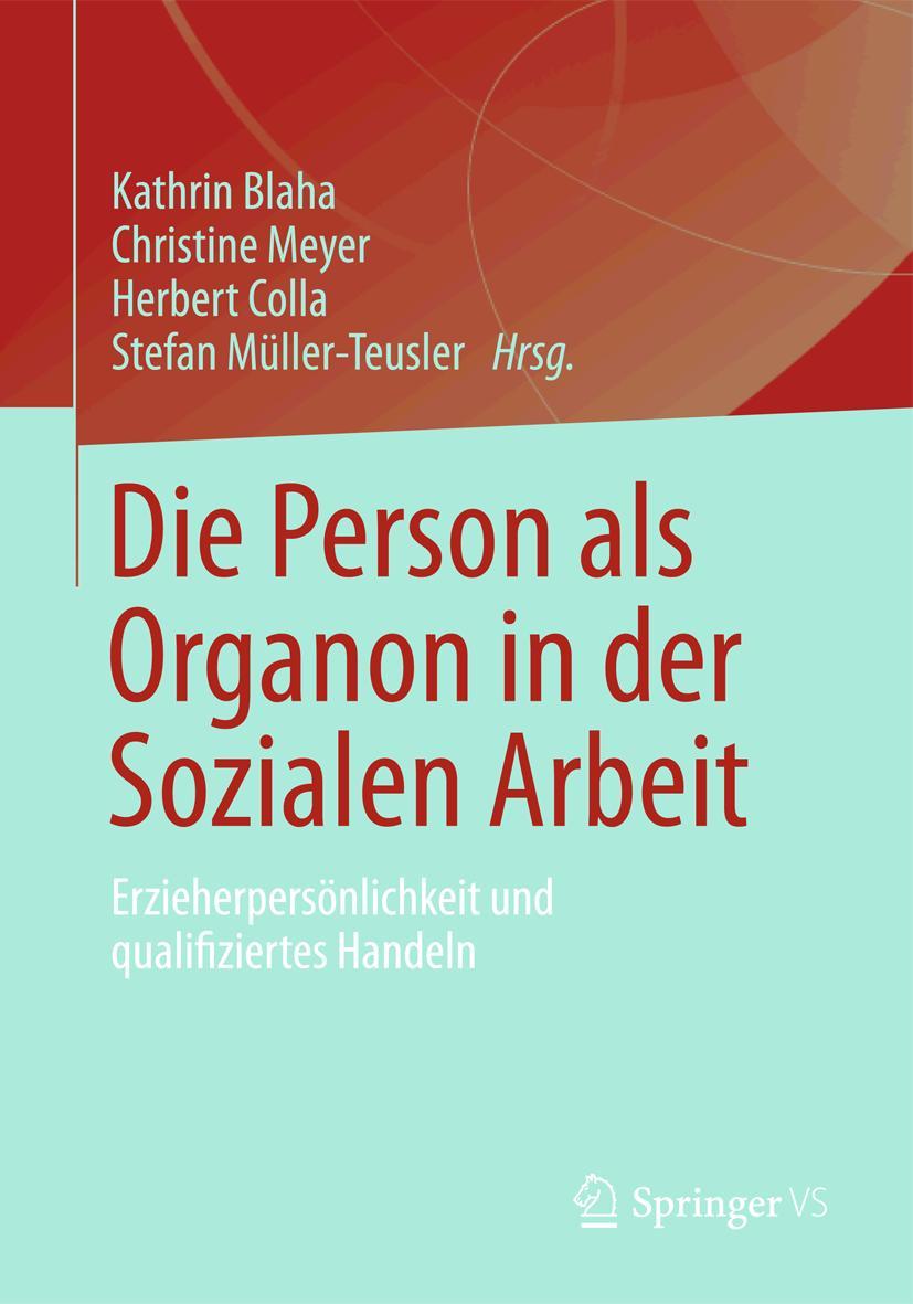 Cover: 9783531176840 | Die Person als Organon in der Sozialen Arbeit | Kathrin Blaha (u. a.)