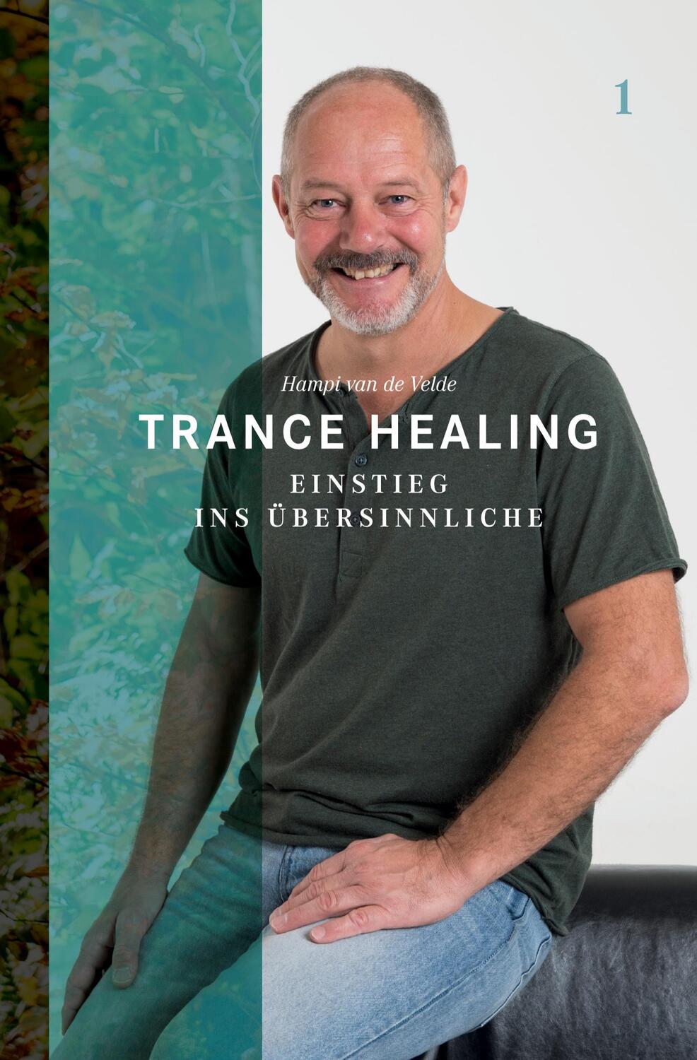 Cover: 9783907195031 | Trance Healing. Bd.1 | Einstieg ins Übersinnliche | Hampi van de Velde