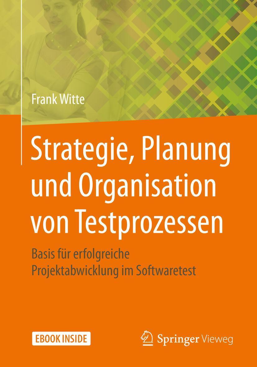 Cover: 9783658312275 | Strategie, Planung und Organisation von Testprozessen | Frank Witte