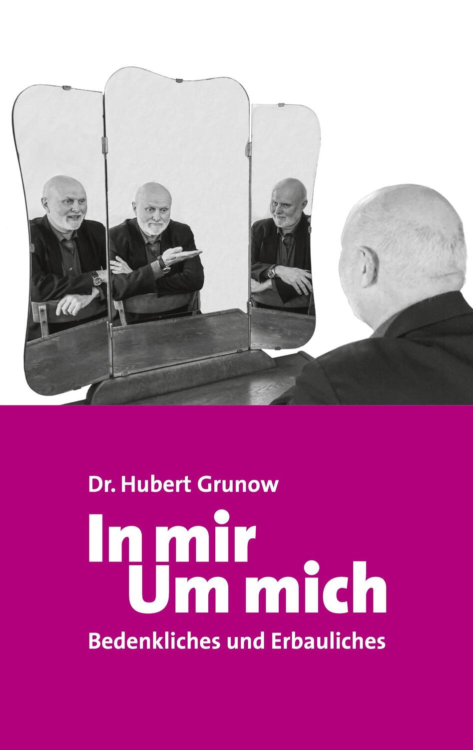 Cover: 9783755724094 | In mir Um mich | Bedenkliches und Erbauliches | Hubert Grunow | Buch