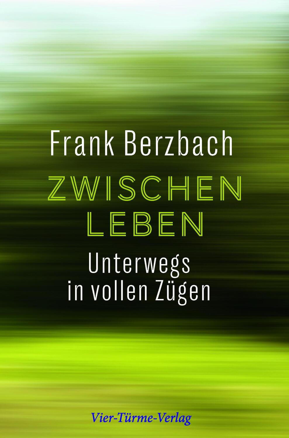 Cover: 9783736504851 | Zwischenleben | Unterwegs in vollen Zügen | Frank Berzbach | Buch
