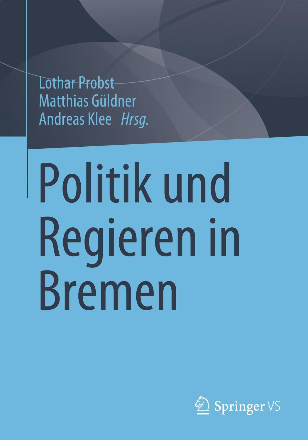 Cover: 9783658345730 | Politik und Regieren in Bremen | Lothar Probst (u. a.) | Taschenbuch