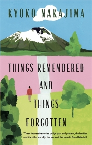 Cover: 9781908745965 | Things Remembered and Things Forgotten | Stories | Kyoko Nakajima