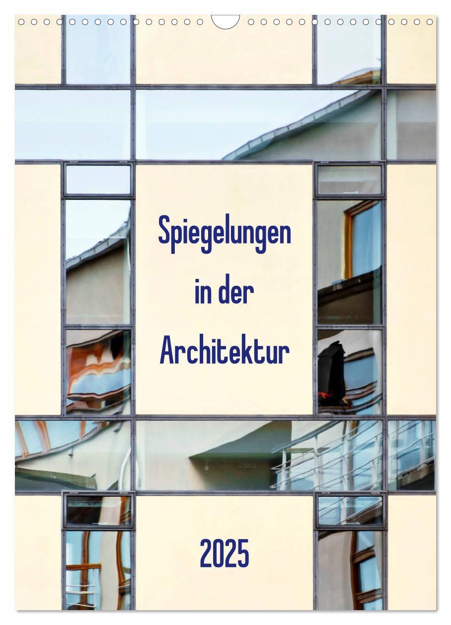 Cover: 9783435972838 | Spiegelungen in der Architektur (Wandkalender 2025 DIN A3 hoch),...