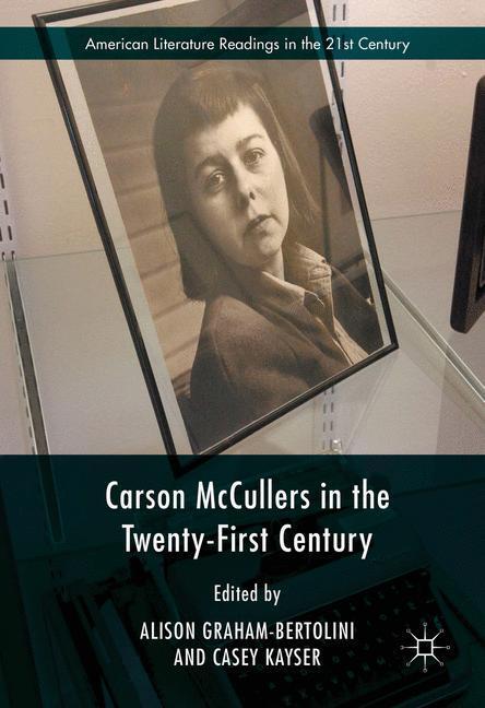 Cover: 9783319402918 | Carson McCullers in the Twenty-First Century | Casey Kayser (u. a.)