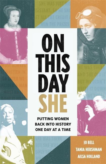 Cover: 9781789462715 | On This Day She | Putting Women Back Into History, One Day At A Time