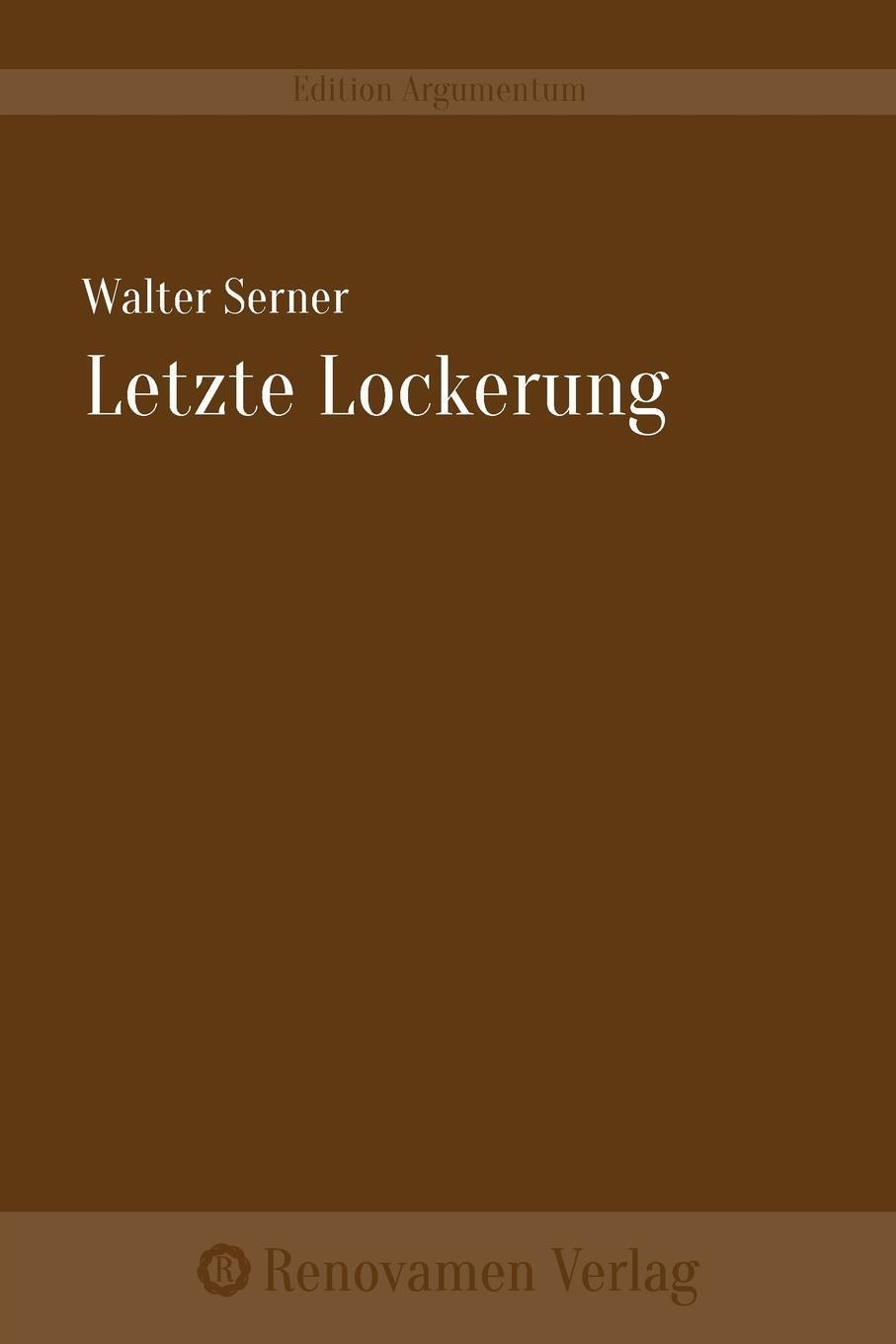 Cover: 9783956210181 | Letzte Lockerung | Walter Serner | Taschenbuch | Edition Argumentum