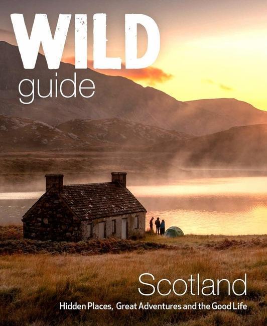 Cover: 9781910636350 | Wild Guide Scotland: Second Edition: Hidden Places, Great...