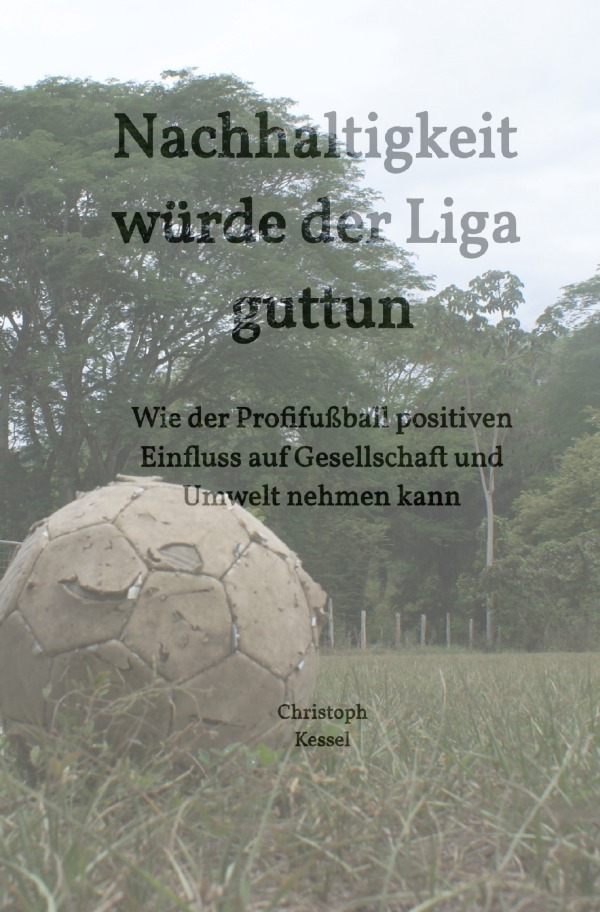 Cover: 9783754963814 | Nachhaltigkeit würde der Liga guttun | Christoph Kessel | Taschenbuch