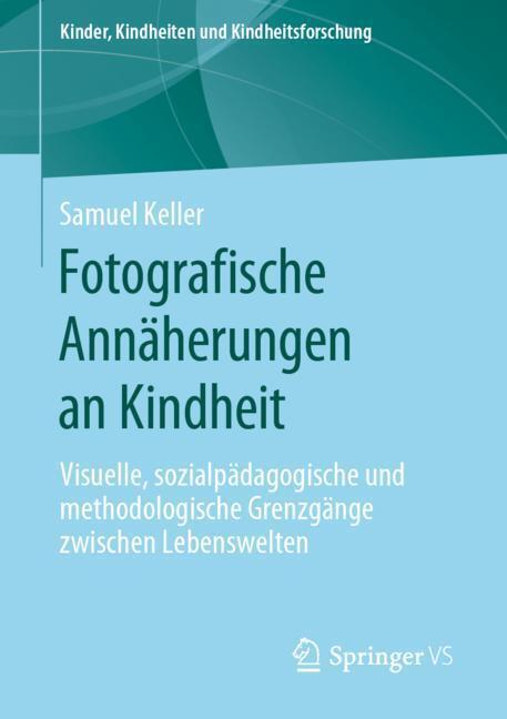 Cover: 9783658275655 | Fotografische Annäherungen an Kindheit | Samuel Keller | Taschenbuch