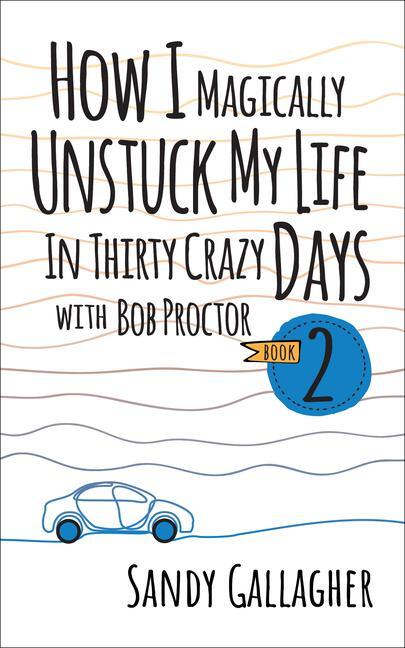 Cover: 9781722506483 | How I Magically Unstuck My Life in Thirty Crazy Days with Bob...