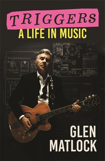 Cover: 9781788709446 | Triggers | A Life in Music | Glen Matlock | Buch | Englisch | 2023