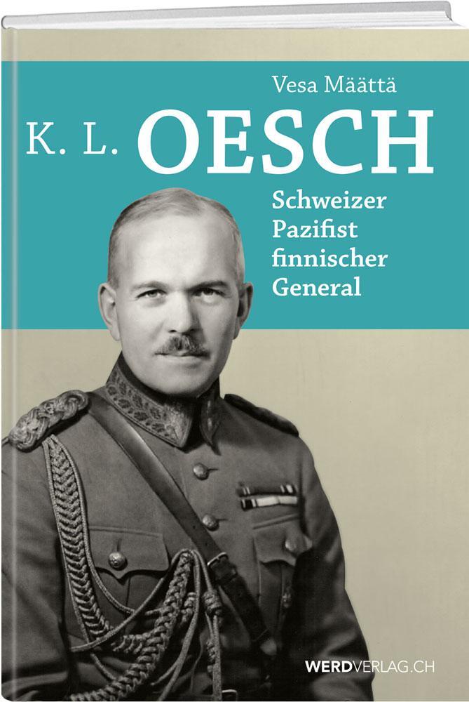 Cover: 9783859328167 | K.L. Oesch | Schweizer, Pazifist, finnischer General | Vesa Määttä