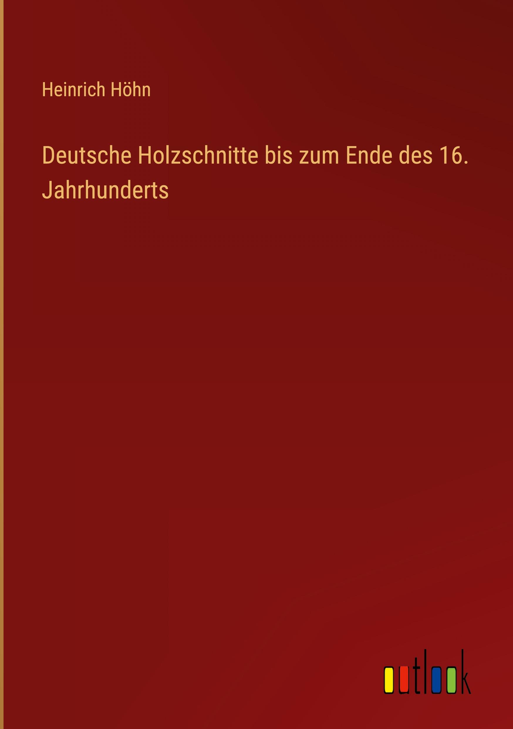 Cover: 9783368254599 | Deutsche Holzschnitte bis zum Ende des 16. Jahrhunderts | Höhn | Buch