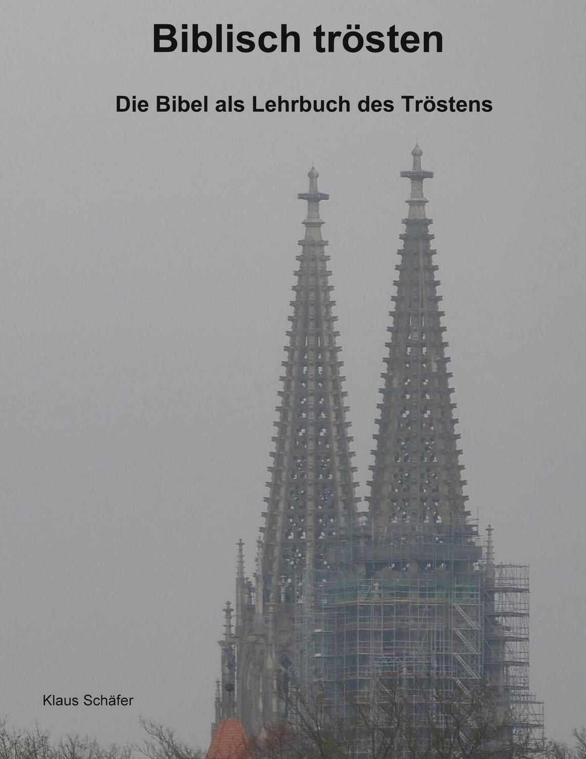 Cover: 9783755751250 | Biblisch trösten | Die Bibel als Lehrbuch des Tröstens | Klaus Schäfer